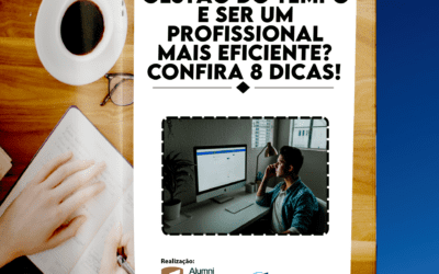 Como fazer a gestão do tempo e ser um profissional mais eficiente? Confira 8 dicas!